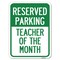 Signmission Reserved Parking-Teacher of Month Heavy-Gauge Alum Rust Proof Parking Sign, 18" x 24", A-1824-23142 A-1824-23142 - alternate 1
